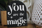 You Are The Magic Home Decor