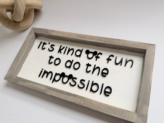 It's Kind of Fun to do the Impossible - Shelf Sitter