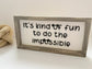 It's Kind of Fun to do the Impossible - Shelf Sitter