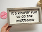 It's Kind of Fun to do the Impossible - Shelf Sitter